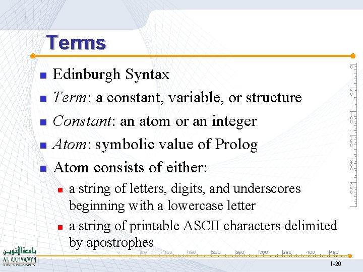 Terms n n n Edinburgh Syntax Term: a constant, variable, or structure Constant: an