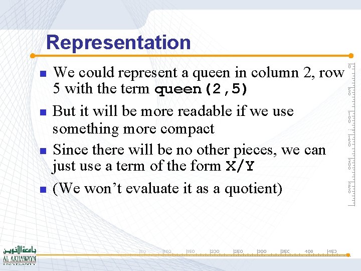 Representation n n We could represent a queen in column 2, row 5 with