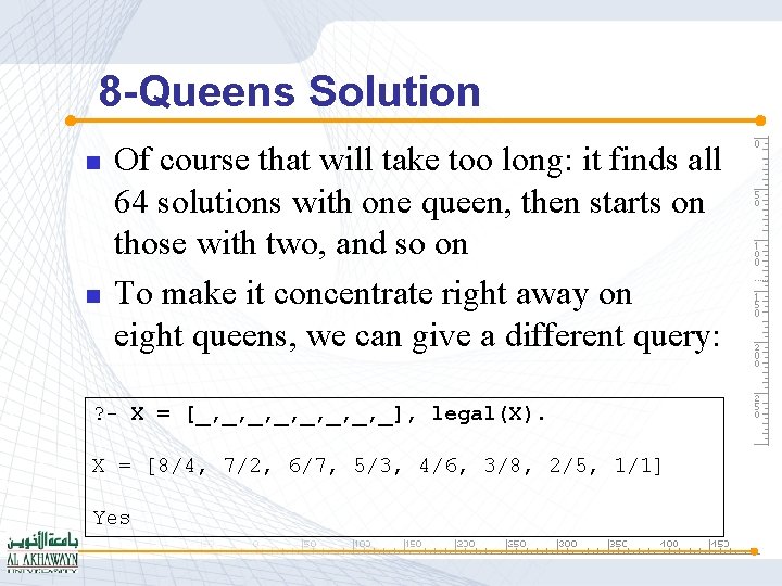 8 -Queens Solution n n Of course that will take too long: it finds