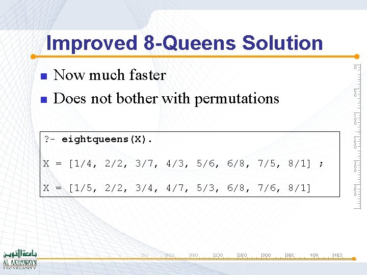 Improved 8 -Queens Solution n n Now much faster Does not bother with permutations
