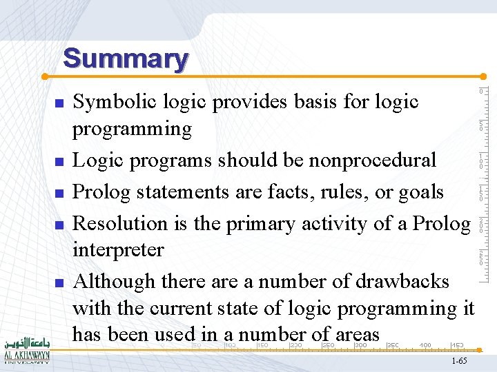 Summary n n n Symbolic logic provides basis for logic programming Logic programs should