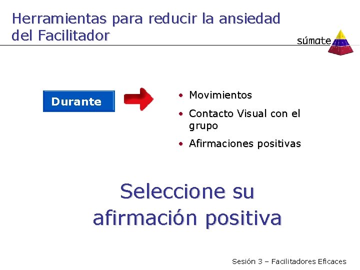 Herramientas para reducir la ansiedad del Facilitador Durante • Movimientos • Contacto Visual con