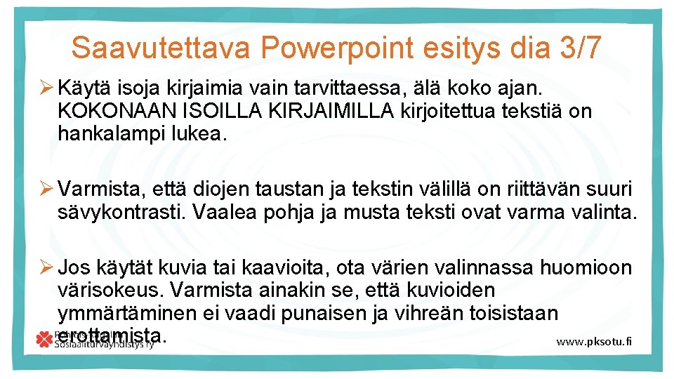 Saavutettava Powerpoint esitys dia 3/7 Ø Käytä isoja kirjaimia vain tarvittaessa, älä koko ajan.