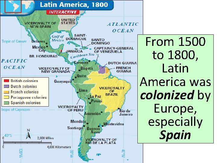 From 1500 to 1800, Latin America was colonized by Europe, especially Spain 