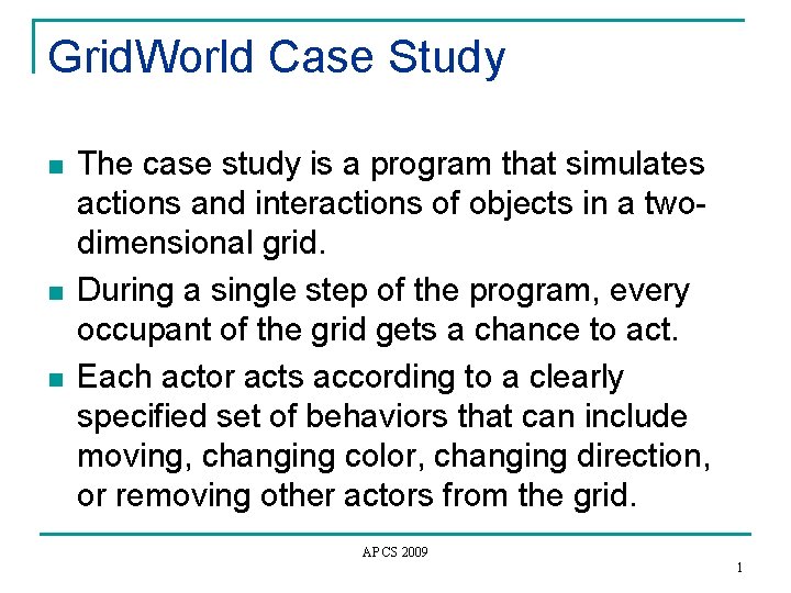 Grid. World Case Study n n n The case study is a program that