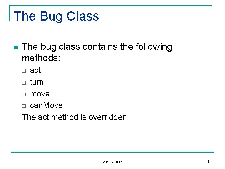 The Bug Class n The bug class contains the following methods: act q turn
