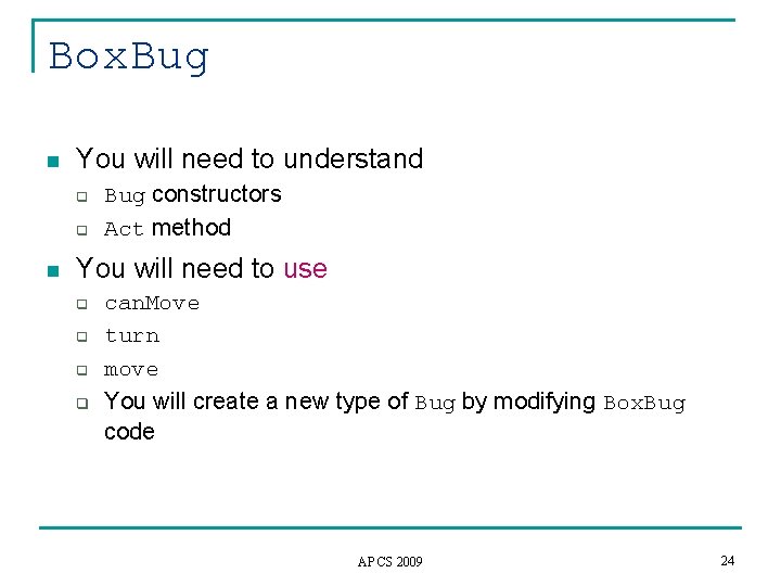 Box. Bug n n You will need to understand q Bug constructors q Act