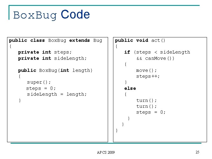 Box. Bug Code public class Box. Bug extends Bug { private int steps; private