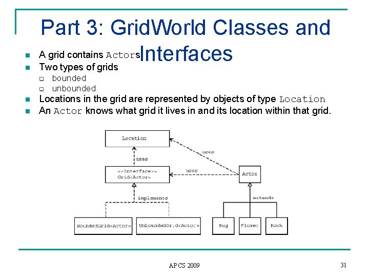 n n Part 3: Grid. World Classes and A grid contains Actors. Interfaces Two