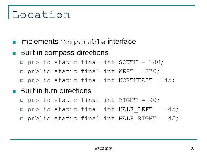 Location n implements Comparable interface n Built in compass directions q q q n