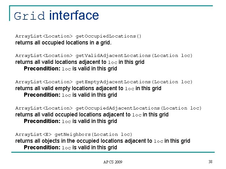 Grid interface Array. List<Location> get. Occupied. Locations() returns all occupied locations in a grid.