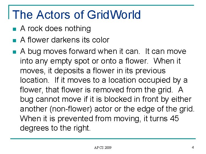 The Actors of Grid. World n n n A rock does nothing A flower