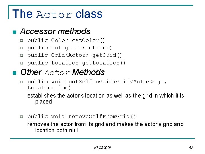 The Actor class n Accessor methods q q n public Color get. Color() int