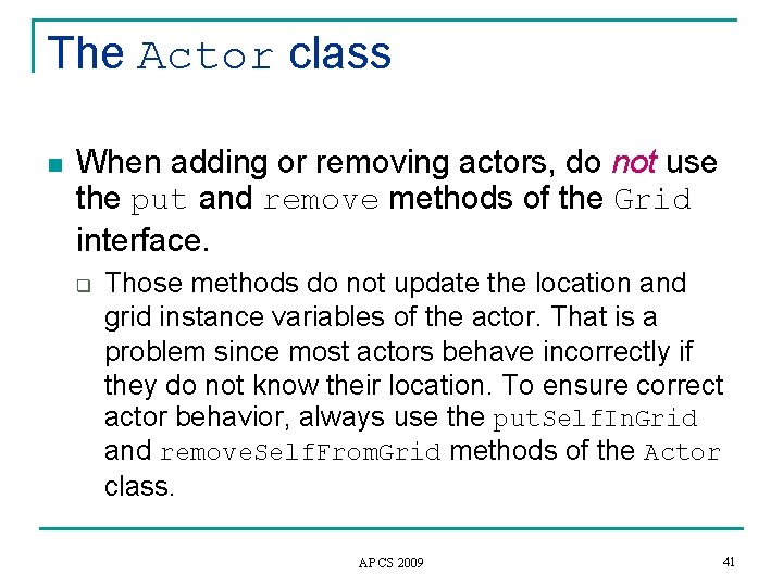 The Actor class n When adding or removing actors, do not use the put
