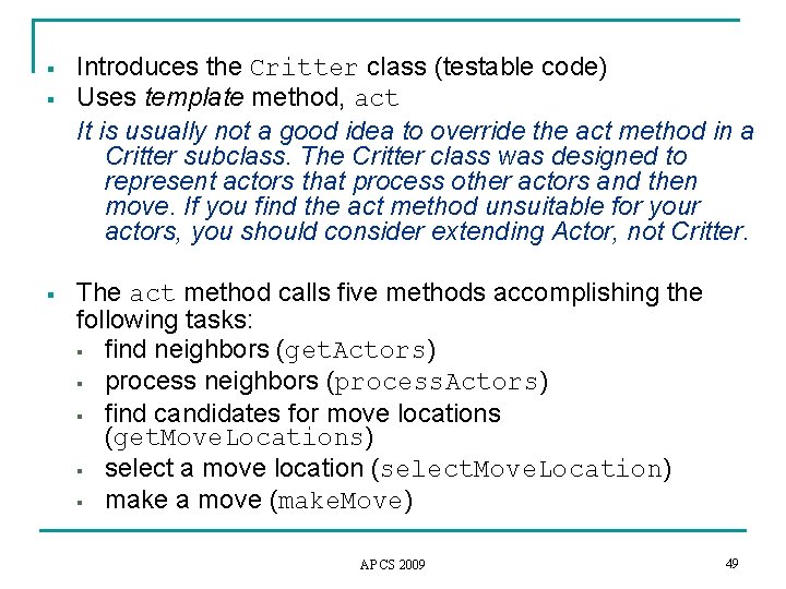 § § § Introduces the Critter class (testable code) Uses template method, act It
