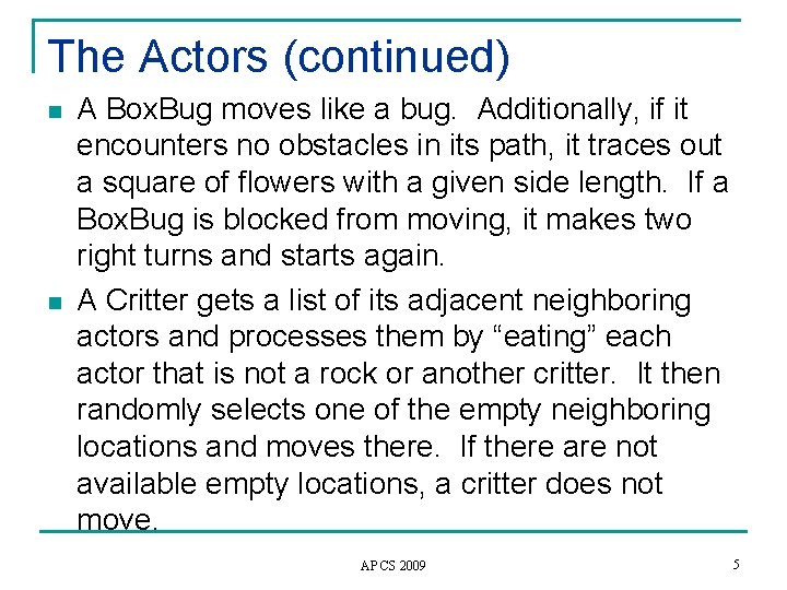 The Actors (continued) n n A Box. Bug moves like a bug. Additionally, if