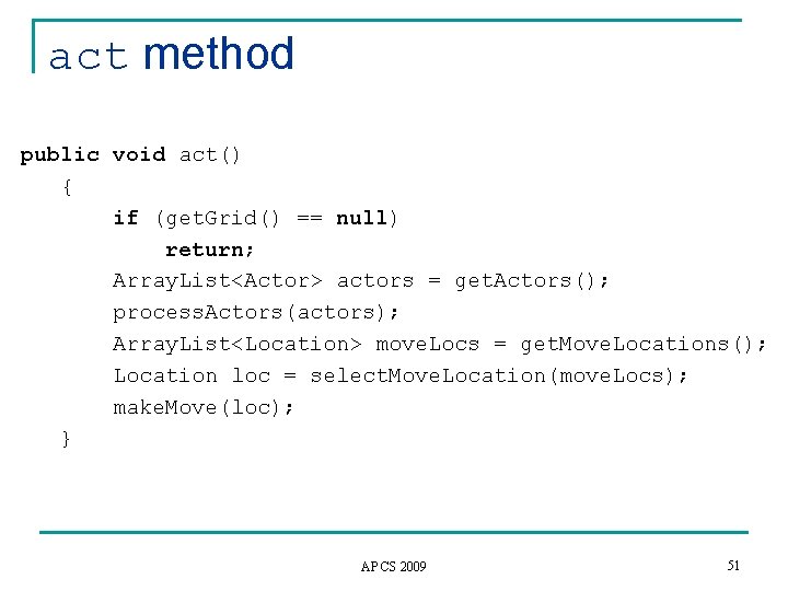 act method public void act() { if (get. Grid() == null) return; Array. List<Actor>