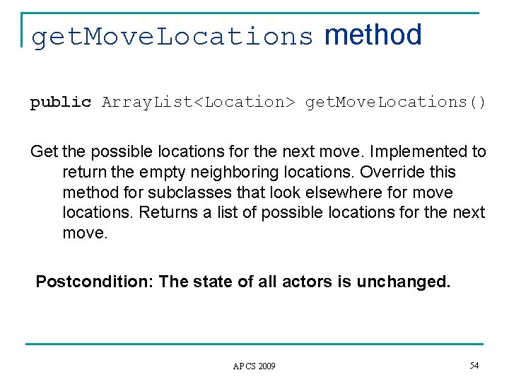 get. Move. Locations method public Array. List<Location> get. Move. Locations() Get the possible locations