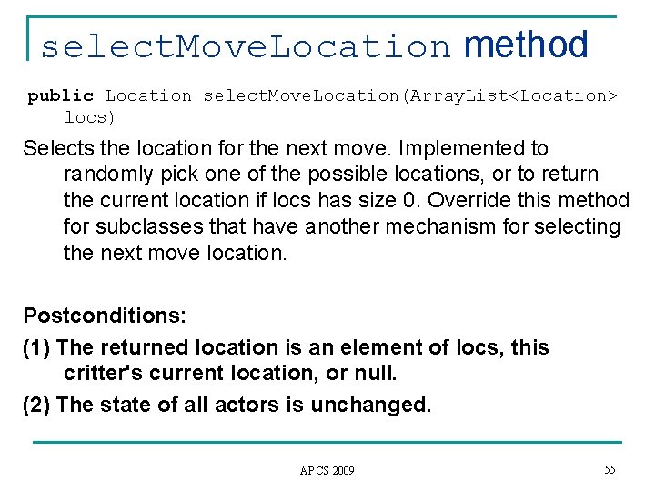 select. Move. Location method public Location select. Move. Location(Array. List<Location> locs) Selects the location