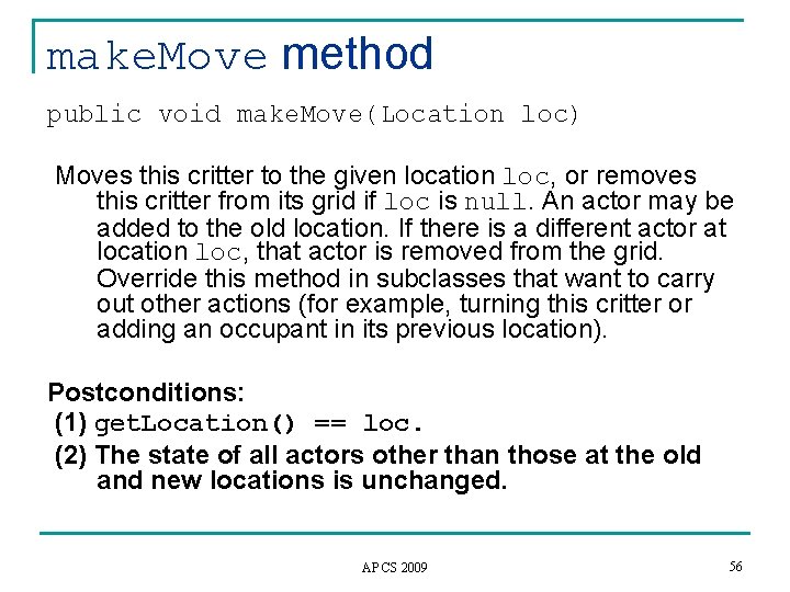 make. Move method public void make. Move(Location loc) Moves this critter to the given
