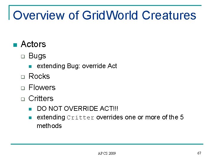 Overview of Grid. World Creatures n Actors q Bugs n q q q extending