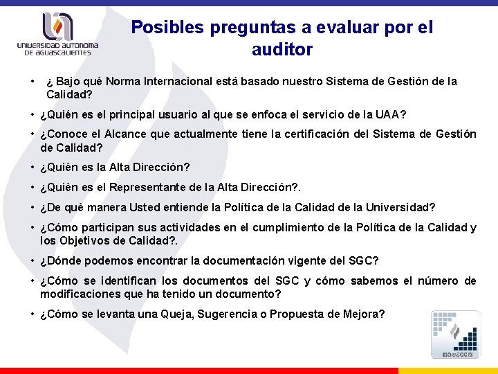 Posibles preguntas a evaluar por el auditor • ¿ Bajo qué Norma Internacional está