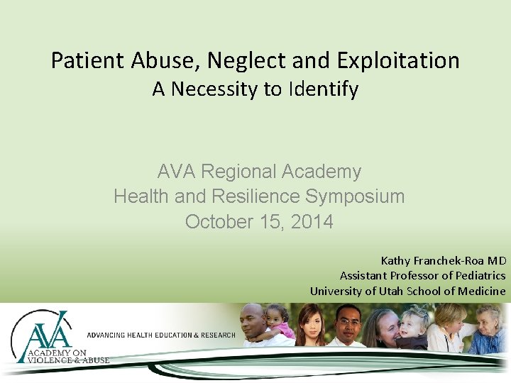 Patient Abuse, Neglect and Exploitation A Necessity to Identify AVA Regional Academy Health and