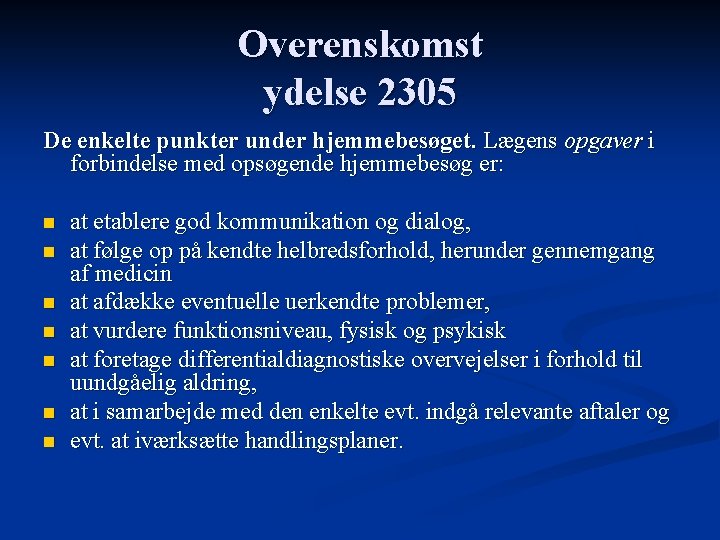 Overenskomst ydelse 2305 De enkelte punkter under hjemmebesøget. Lægens opgaver i forbindelse med opsøgende