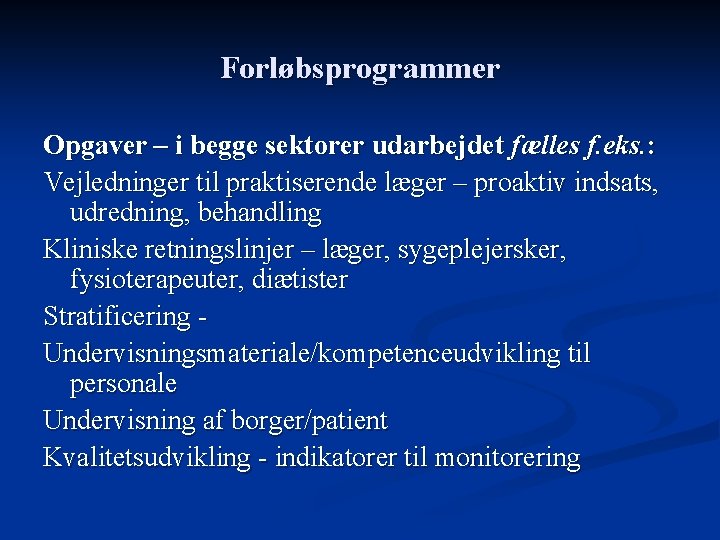 Forløbsprogrammer Opgaver – i begge sektorer udarbejdet fælles f. eks. : Vejledninger til praktiserende