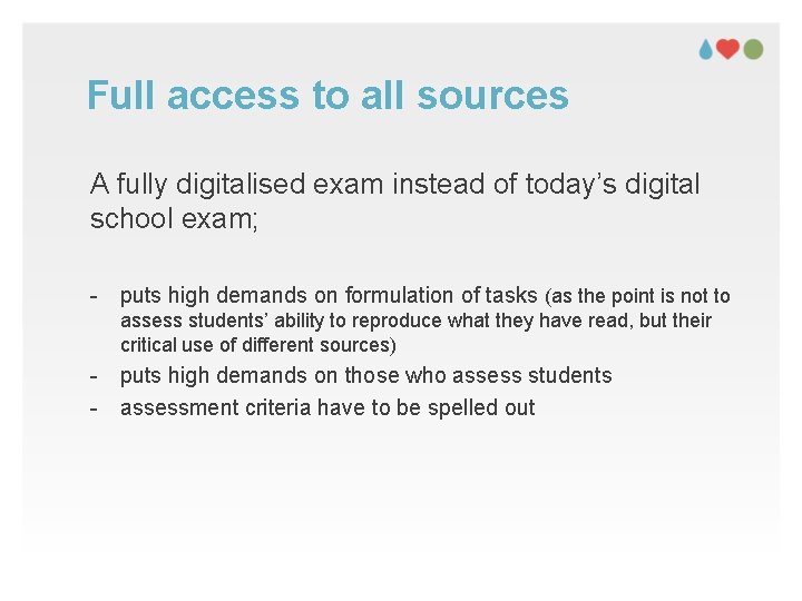 Full access to all sources A fully digitalised exam instead of today’s digital school