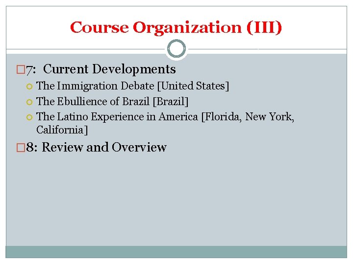 Course Organization (III) � 7: Current Developments The Immigration Debate [United States] The Ebullience