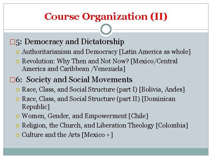 Course Organization (II) � 5: Democracy and Dictatorship Authoritarianism and Democracy [Latin America as