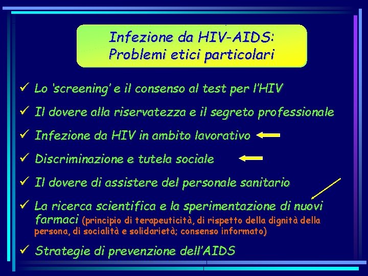 Infezione da HIV-AIDS: Problemi etici particolari ü Lo ‘screening’ e il consenso al test