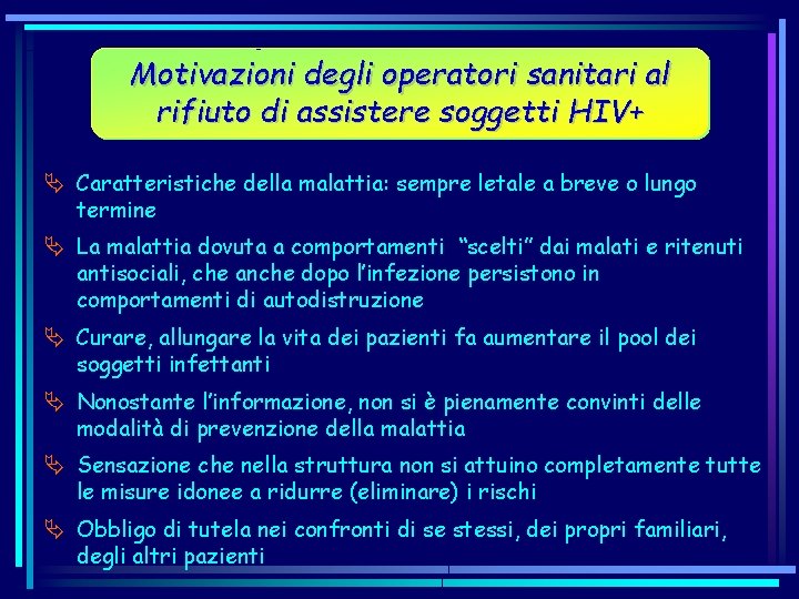 Motivazioni degli operatori sanitari al rifiuto di assistere soggetti HIV+ Caratteristiche della malattia: sempre