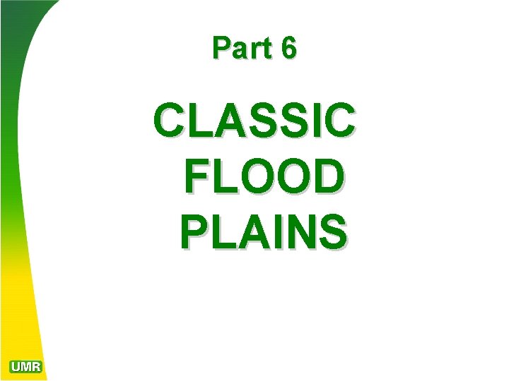 Part 6 CLASSIC FLOOD PLAINS 