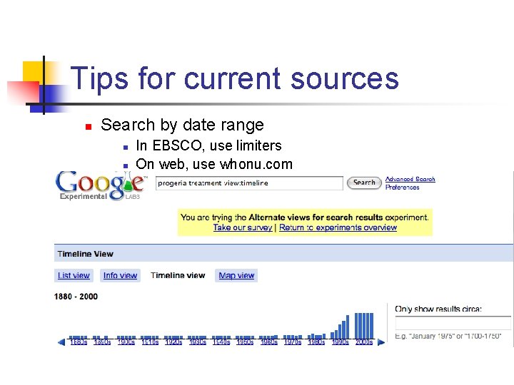 Tips for current sources n Search by date range n n In EBSCO, use