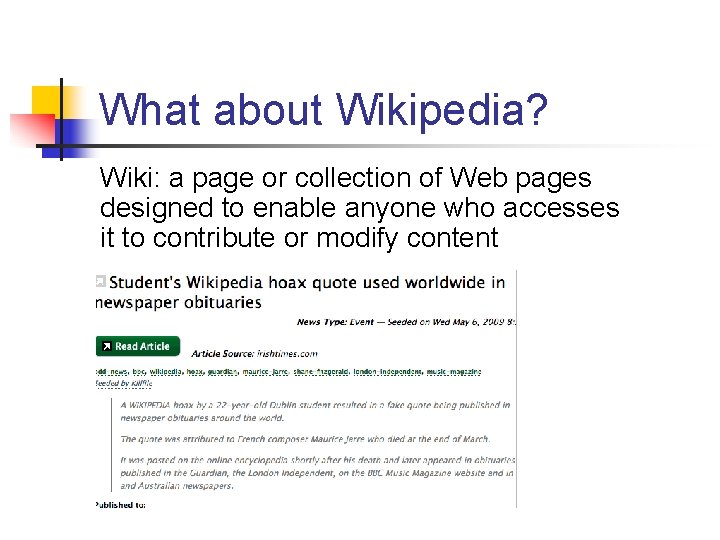 What about Wikipedia? Wiki: a page or collection of Web pages designed to enable