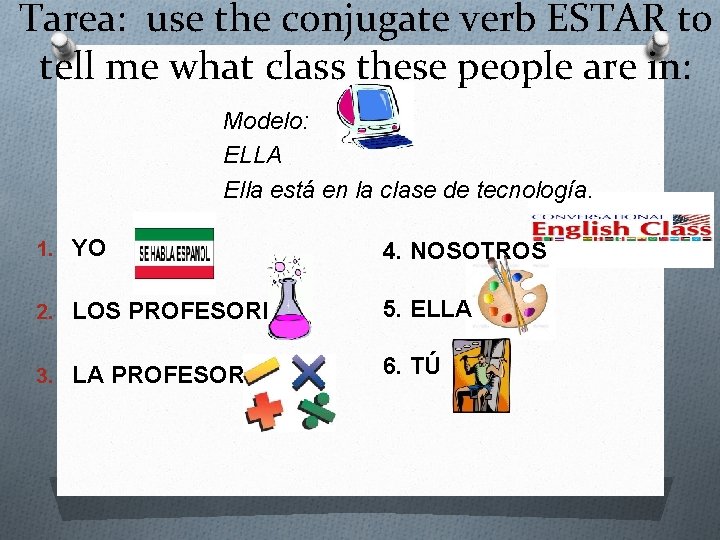 Tarea: use the conjugate verb ESTAR to tell me what class these people are