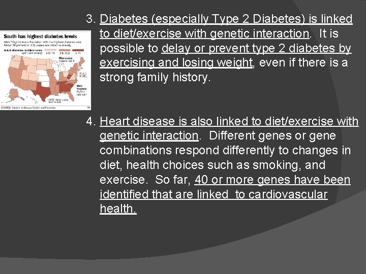 3. Diabetes (especially Type 2 Diabetes) is linked to diet/exercise with genetic interaction. It 3. Diabetes (especially Type 2 Diabetes) is linked to diet/exercise with genetic interaction. It