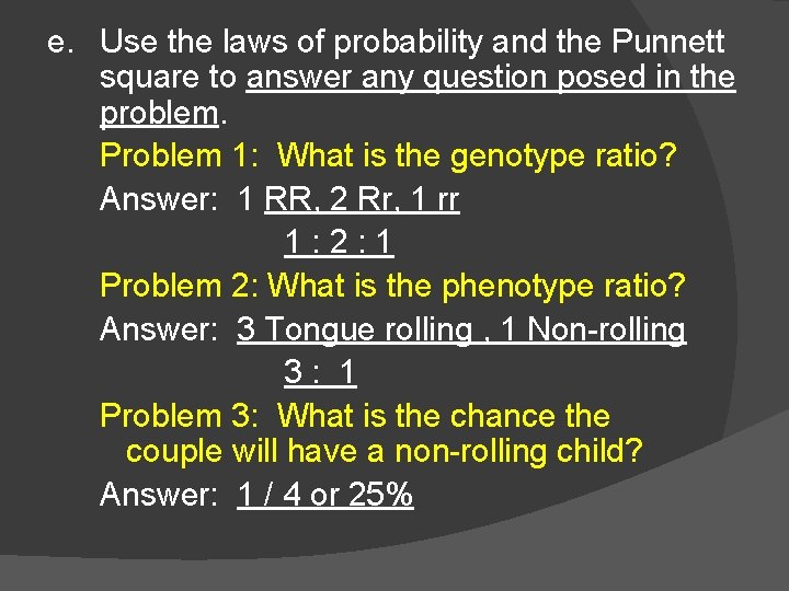 e. Use the laws of probability and the Punnett square to answer any question e. Use the laws of probability and the Punnett square to answer any question
