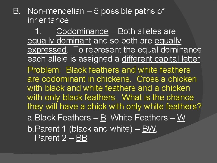 B. Non-mendelian – 5 possible paths of inheritance 1. Codominance – Both alleles are B. Non-mendelian – 5 possible paths of inheritance 1. Codominance – Both alleles are