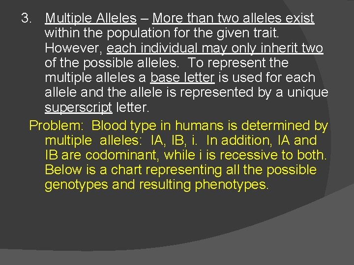 3. Multiple Alleles – More than two alleles exist within the population for the 3. Multiple Alleles – More than two alleles exist within the population for the