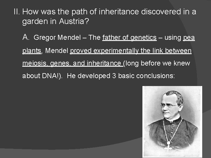 II. How was the path of inheritance discovered in a garden in Austria? A. II. How was the path of inheritance discovered in a garden in Austria? A.