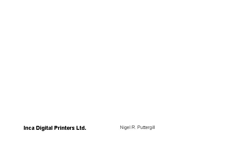 Inca Digital Printers Ltd. Nigel R. Puttergill 