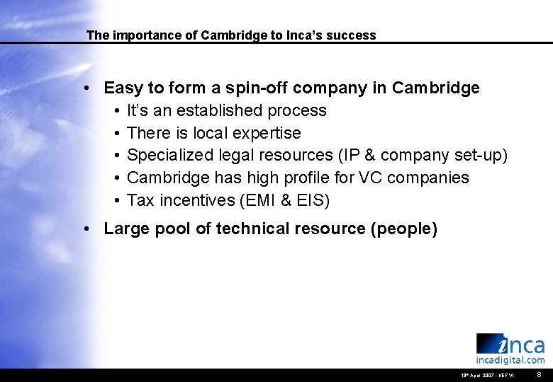 The importance of Cambridge to Inca’s success • Easy to form a spin-off company