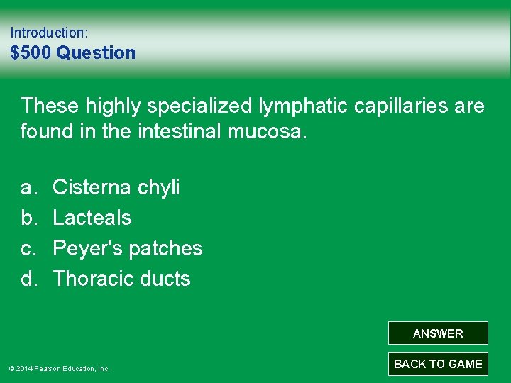 Introduction: $500 Question These highly specialized lymphatic capillaries are found in the intestinal mucosa.