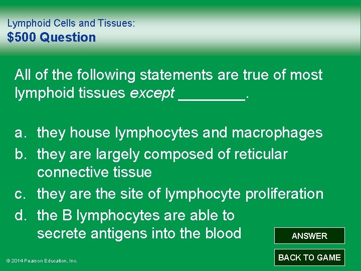 Lymphoid Cells and Tissues: $500 Question All of the following statements are true of