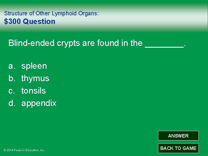 Structure of Other Lymphoid Organs: $300 Question Blind-ended crypts are found in the ____.