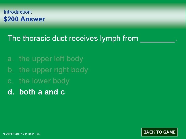 Introduction: $200 Answer The thoracic duct receives lymph from ____. a. b. c. d.