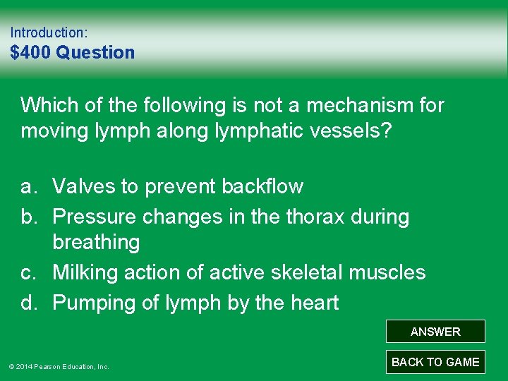 Introduction: $400 Question Which of the following is not a mechanism for moving lymph